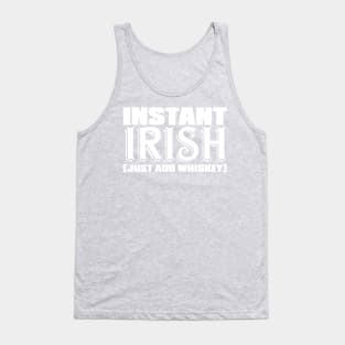 Instant Irish (just add Whiskey) Tank Top